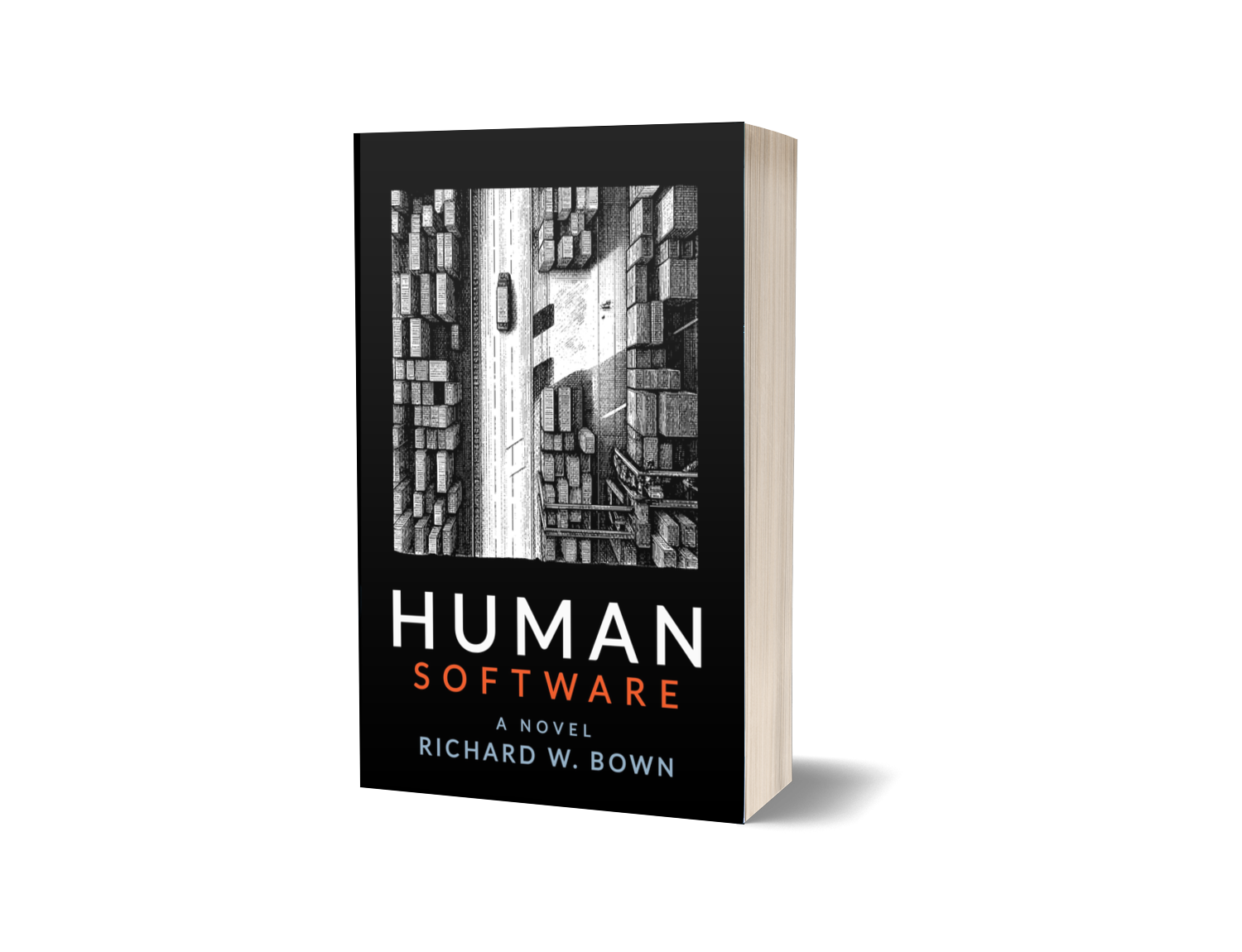 Human Software - A Novel by Richard W. Bown - Richard W. Bown